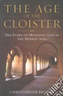 The Age of the Cloister libro in lingua di Brooke Christopher Nugent Lawrence