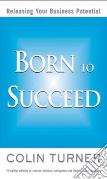Born to Succeed libro in lingua di Turner Colin