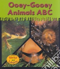 Ooey-Gooey Animals ABC libro in lingua di Schaefer Lola M.