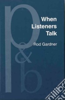 When Listeners Talk libro in lingua di Gardner Rod