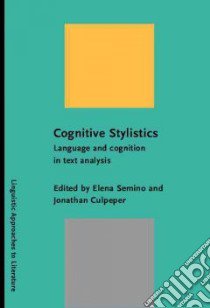 Cognitive Stylistics libro in lingua di Semino Elena (EDT), Culpeper Jonathan (EDT)