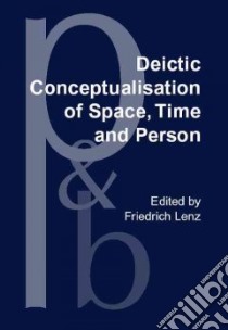 Deictic Conceptualisation of Space, Time and Person libro in lingua di Lenz Friedrich (EDT)