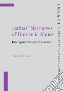 Latinas' Narratives of Domestic Abuse libro in lingua di Trinch Shonna L.