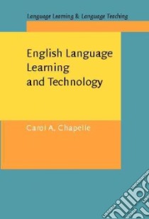 English Language Learning and Technology libro in lingua di Chapelle Carol A.