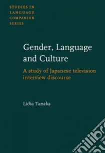 Gender, Language and Culture libro in lingua di Tanaka Lidia