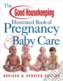 The Good Housekeeping Illustrated Book of Pregnancy & Baby Care libro in lingua di Levine Ellen (EDT)