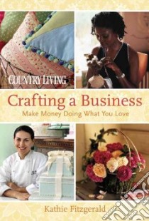 Crafting a Business libro in lingua di Fitzgerald Kathie