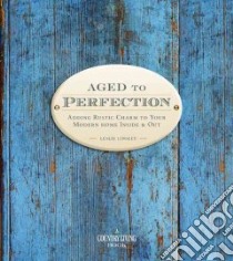 Country Living Aged to Perfection libro in lingua di Linsley Leslie
