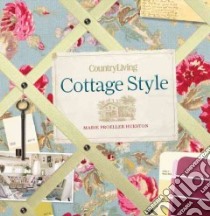 Country Living Cottage Style libro in lingua di Hueston Marie Proeller