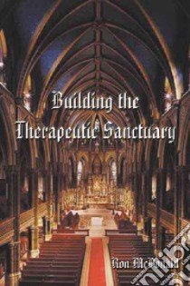 Building the Therapeutic Sanctuary libro in lingua di McDonald Ron