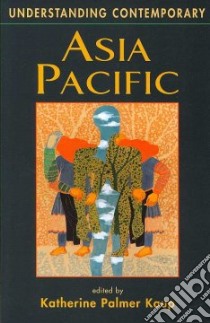Understanding Contemporary Asia Pacific libro in lingua di Kaup Katherine Palmer (EDT)