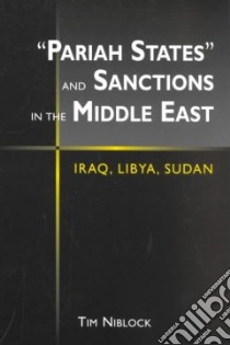 Pariah States and Sanctions in the Middle East libro in lingua di Timothy Niblock