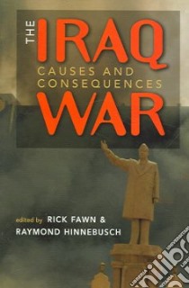 The Iraq War libro in lingua di Fawn Rick (EDT), Hinnebusch Raymond A. (EDT)