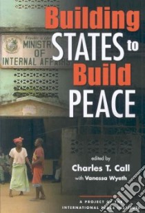 Building States to Build Peace libro in lingua di Call Charles T. (EDT), Wyeth Vanessa (EDT)