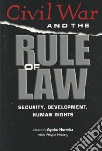 Civil War And The Rule Of Law libro in lingua di Hurwitz Agnes (EDT), Huang Reyko (EDT)