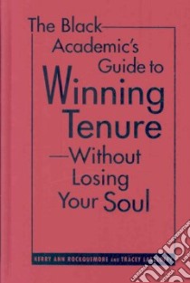 The Black Academic's Guide to Winning Tenure-Without Losing Your Soul libro in lingua di Rockquemore Kerry Ann