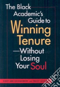 The Black Academic's Guide Tenure-Without Losing Your Soul libro in lingua di Rockquemore Kerry Ann, Laszloffy Tracey A.