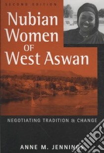 Nubian Women of West Aswan libro in lingua di Jennings Anne M.