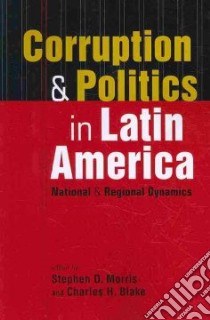 Corruption & Politics in Latin America libro in lingua di Blake Charles H. (EDT), Morris Stephen D. (EDT)