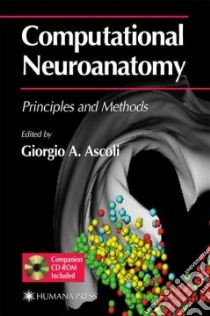 Computational Neuroanatomy libro in lingua di Ascoli Giorgio A. (EDT)