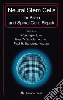 Neural Stem Cells for Brain and Spinal Cord Repair libro in lingua di Zigova Tanja (EDT), Snyder Evan Y. (EDT), Sanberg Paul R. (EDT)
