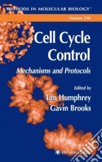 Cell Cycle Control libro in lingua di Humphrey Tim (EDT), Brooks Gavin (EDT)