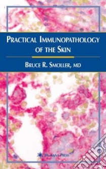 Practical Immunopathology of the Skin libro in lingua di Smoller Bruce R. M.D.