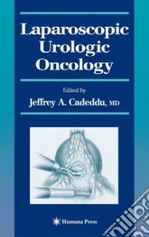 Laproscopic Urologic Oncology libro in lingua di Cadeddu Jeffrey A. (EDT)