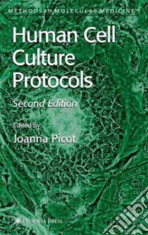 Human Cell Culture Protocols libro in lingua di Picot Joanna (EDT)