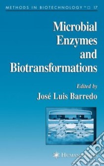 Microbial Enzymes And Biotransformations libro in lingua di Barredo Jose-Luis (EDT)