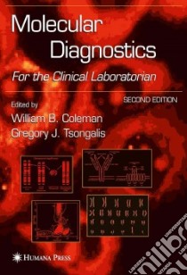 Molecular Diagnostics libro in lingua di Coleman William B. (EDT), Tsongalis Gregory J. (EDT)