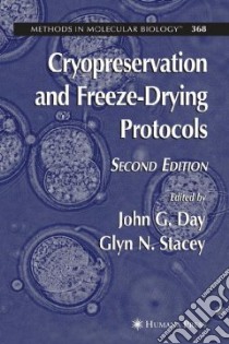 Cryopreservation And Freeze-drying Protocols libro in lingua di Day John G. (EDT), Stacey Glyn N. (EDT)