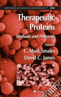 Therapeutic Proteins libro in lingua di Smales C. Mark (EDT), James David C. (EDT)