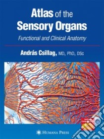 Atlas of the Sensory Organs libro in lingua di Csillag Andras