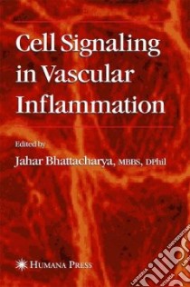 Cell Signaling in Vascular Inflammation libro in lingua di Bhattacharya Jahar (EDT)