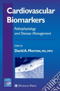 Cardiovascular Biomarkers libro in lingua di Morrow David A.. M.D. (EDT), Antman Elliot M.D. (FRW)