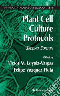 Plant Cell Culture Protocols libro in lingua di Loyola-vargas Vfctor M. (EDT), Vazquez-Flota Felipe (EDT)