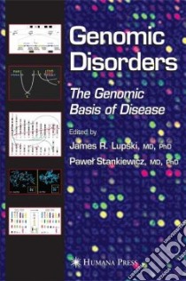 Genomic Disorders libro in lingua di Lupski James R. M.D. Ph.D. (EDT), Stankiewicz Pawel (EDT)