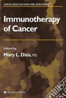 Immunotherapy of Cancer libro in lingua di Disis Mary L. M.D. (EDT)
