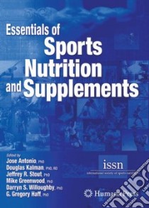 Essentials of Sports Nutrition and Supplements libro in lingua di Antonio Jose (EDT), Kalman Douglas Ph.D. (EDT), Stout Jeffrey R. (EDT), Greenwood Mike (EDT), Willoughby Darryn S. Ph.D. (EDT)