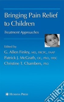 Bringing Pain Relief to Children libro in lingua di Finley G. Allen (EDT), McGrath Patrick J. (EDT), Chambers Christine T. Ph.D. (EDT)