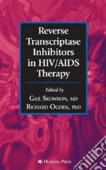 Reverse Transcriptase Inhibitors in HIV/ AIDS Therapy libro in lingua di Skowron Gail (EDT), Ogden Richard C. (EDT)