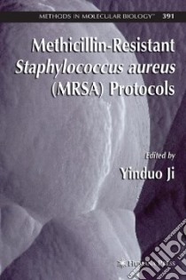 Methicillin-Resistant Staphylococcus Aureus (MRSA) Protocols libro in lingua di Yinduo Ji (EDT)