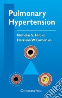 Pulmonary Hypertension libro in lingua di Hill Nicholas S. (EDT), Farber Harrison W. (EDT)