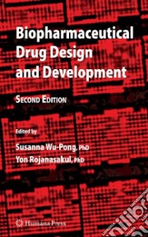 Biopharmaceutical Drug Design and Development libro in lingua di Wu-Pong Susanna (EDT), Rojanasakul Yon Ph.D. (EDT)