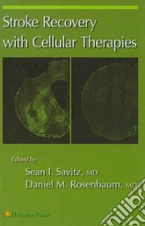 Stroke Recovery With Cellular Therapies libro in lingua di Savitz Sean I. M.D. (EDT), Rosenbaum Daniel M. M.D. (EDT)