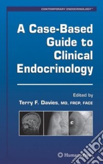 A Case-Based Guide to Clinical Endocrinology libro in lingua di Davies Terry F. (EDT)