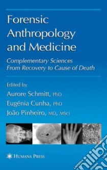 Forensic Anthropology And Medicine libro in lingua di Cunha Eugenia (EDT), Pinheiro Joao M.D. (EDT)
