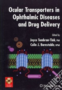 Ocular Transporters in Ophthalmic Diseases and Drug Delivery libro in lingua di Tombran-Tink Joyce Ph.D. (EDT), Barnstable Colin J. (EDT)