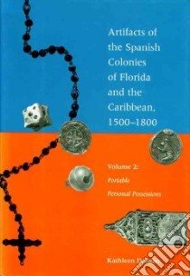 Artifacts of the Spanish Colonies of Florida and the Caribbean, 1500-1800 libro in lingua di Deagan Kathleen A.